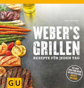 Weber's Grillen - Rezepte für jeden Tag