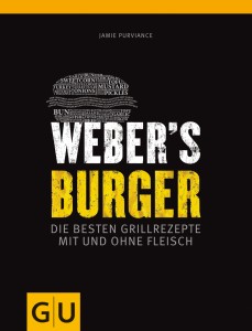 Weber’s Burger – Die besten Grillrezepte mit und ohne Fleisch